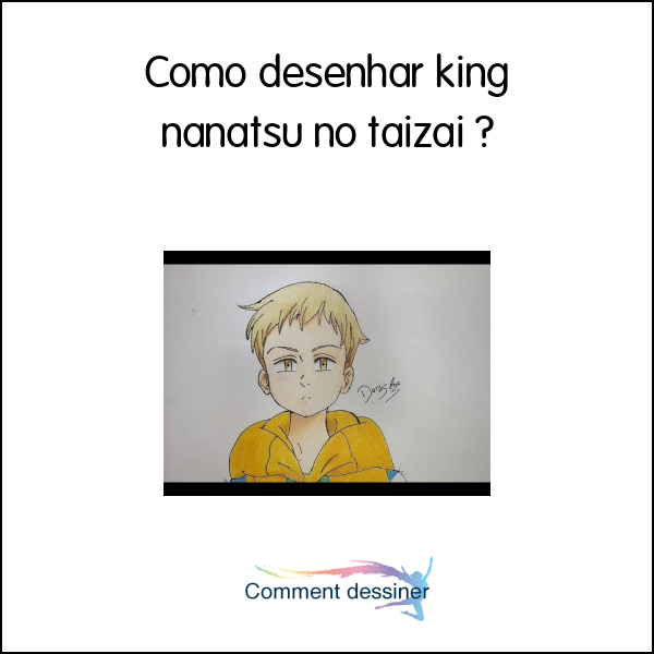 Como desenhar king nanatsu no taizai